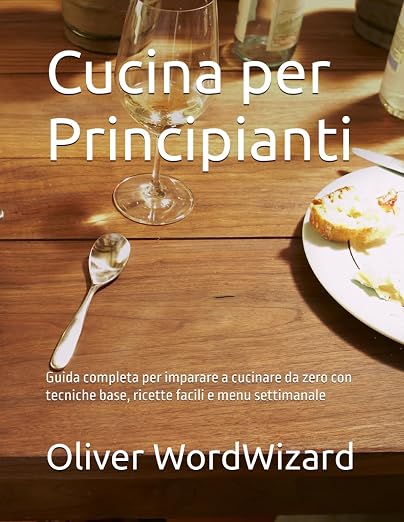 Imparare a cucinare da zero: le basi che rendono tutto più semplice